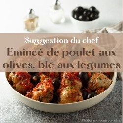 Emincé de poulet aux olives, blé aux légumes verts